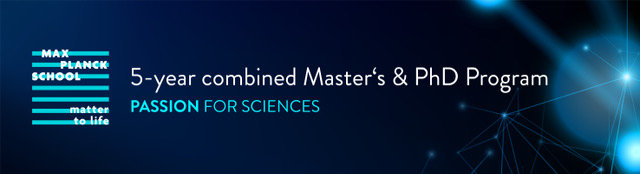 Max Planck School Matter to Life Max Planck School Matter to Life